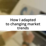 How I adapted to changing market trends