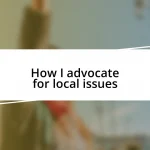 How I advocate for local issues