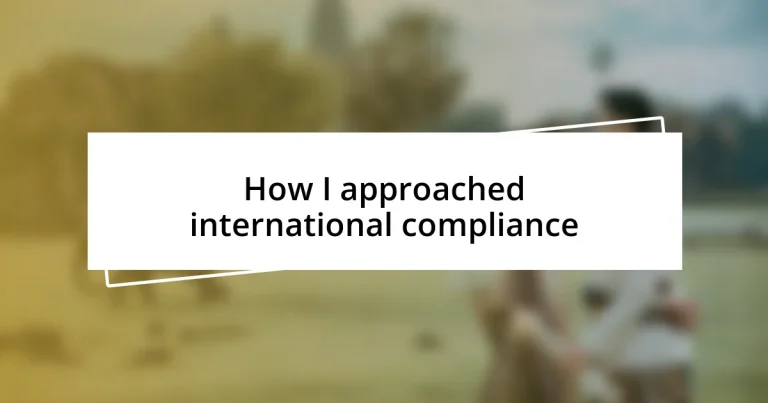 How I approached international compliance