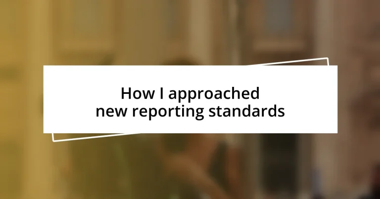 How I approached new reporting standards