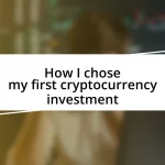 How I chose my first cryptocurrency investment