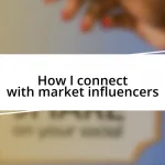 How I connect with market influencers