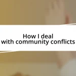 How I deal with community conflicts