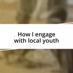 How I engage with local youth