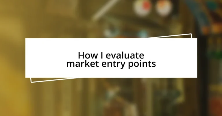 How I evaluate market entry points