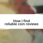 How I find reliable coin reviews