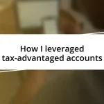 How I leveraged tax-advantaged accounts