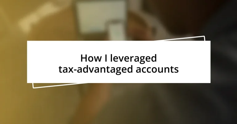 How I leveraged tax-advantaged accounts