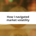 How I navigated market volatility