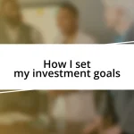 How I set my investment goals