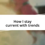 How I stay current with trends