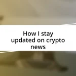 How I stay updated on crypto news