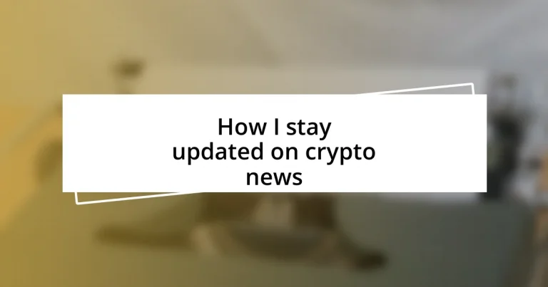 How I stay updated on crypto news