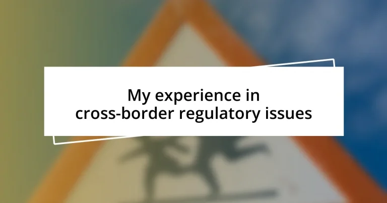 My experience in cross-border regulatory issues