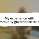 My experience with community governance tokens