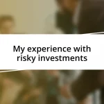 My experience with risky investments