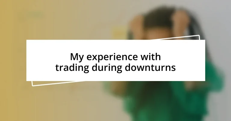 My experience with trading during downturns