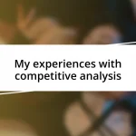 My experiences with competitive analysis