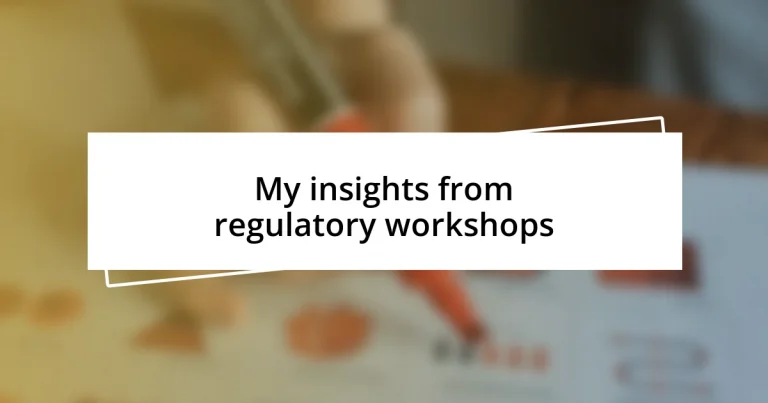 My insights from regulatory workshops