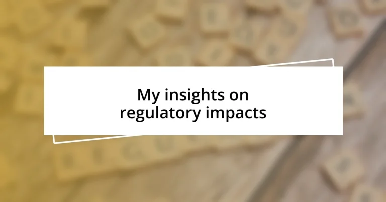 My insights on regulatory impacts