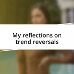 My reflections on trend reversals