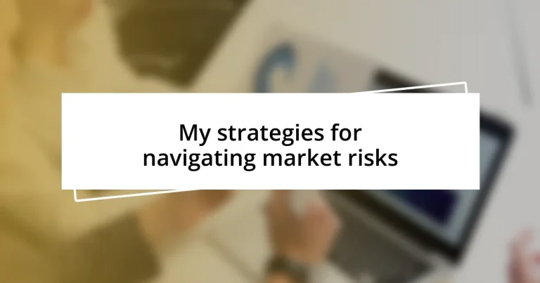 My strategies for navigating market risks