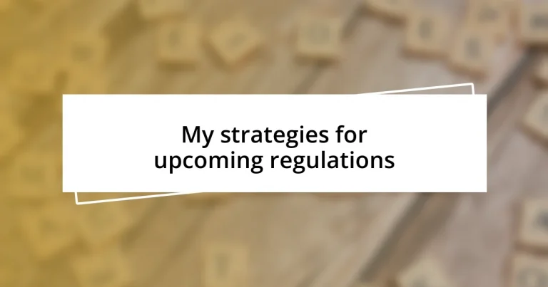 My strategies for upcoming regulations