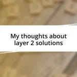 My thoughts about layer 2 solutions