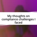 My thoughts on compliance challenges I faced