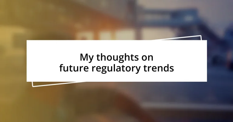 My thoughts on future regulatory trends