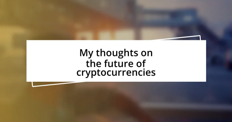 My thoughts on the future of cryptocurrencies