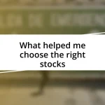 What helped me choose the right stocks