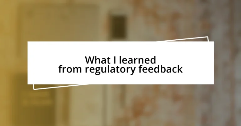 What I learned from regulatory feedback