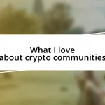 What I love about crypto communities