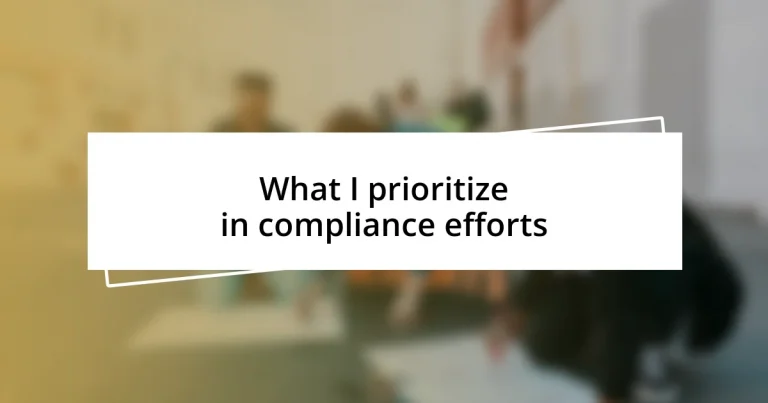 What I prioritize in compliance efforts