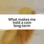 What makes me hold a coin long-term