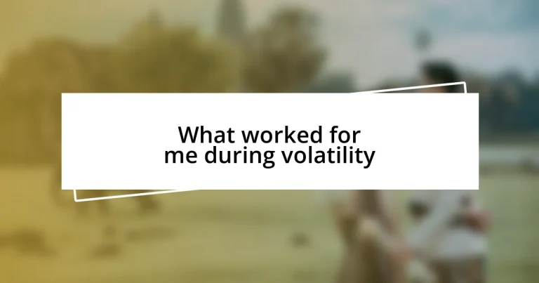 What worked for me during volatility