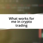 What works for me in crypto trading