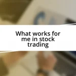 What works for me in stock trading