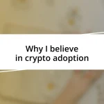 Why I believe in crypto adoption