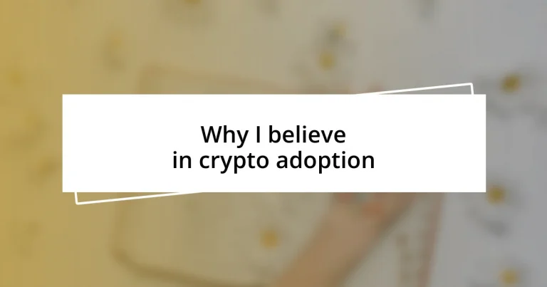 Why I believe in crypto adoption