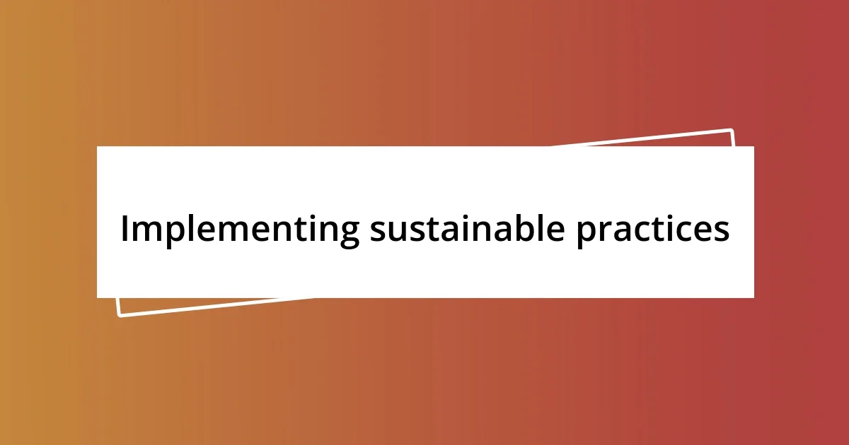 Implementing sustainable practices