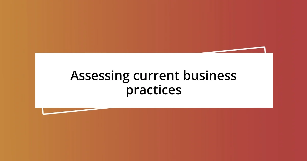 Assessing current business practices