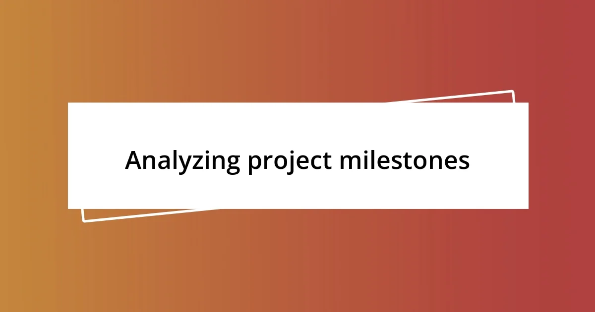 Analyzing project milestones