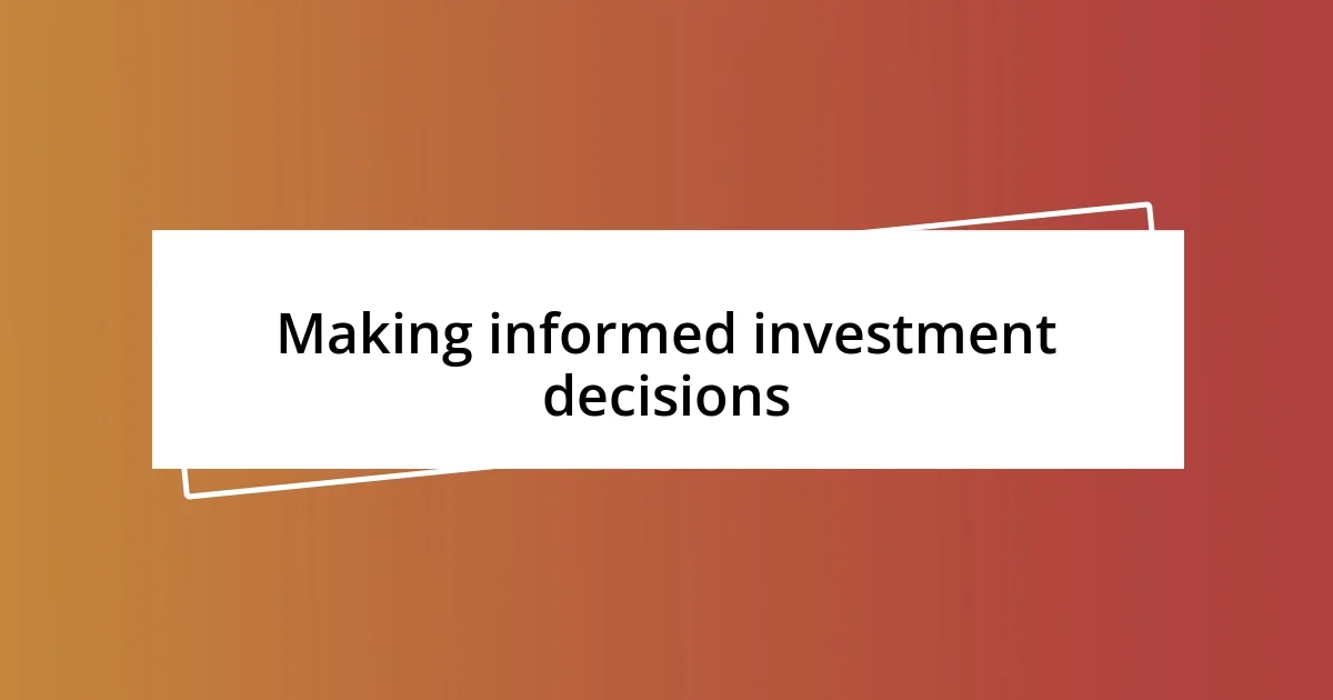 Making informed investment decisions