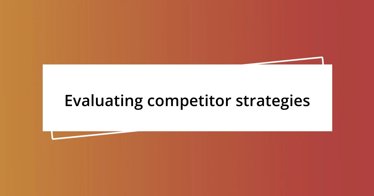 Evaluating competitor strategies