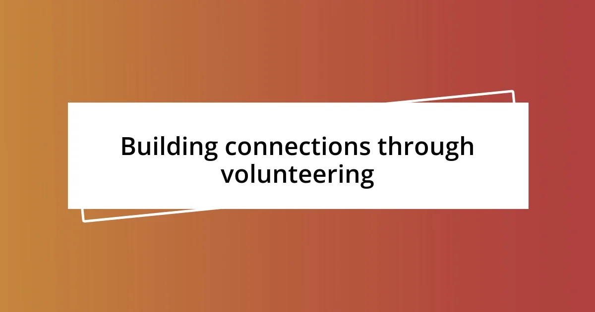 Building connections through volunteering