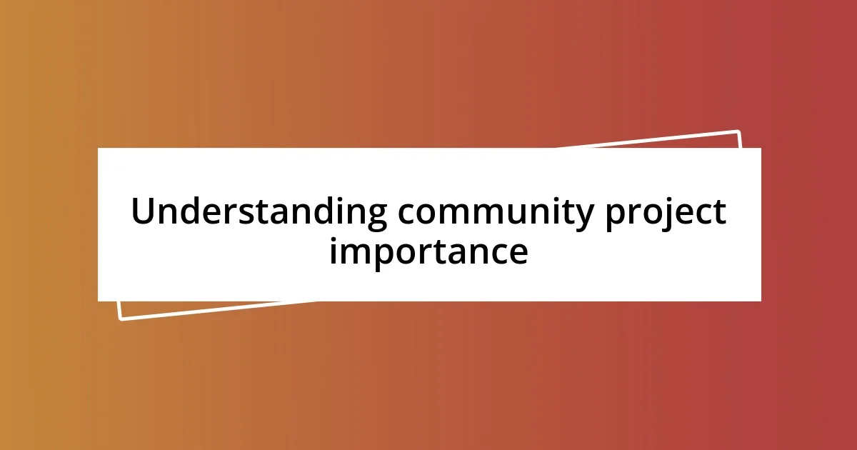 Understanding community project importance