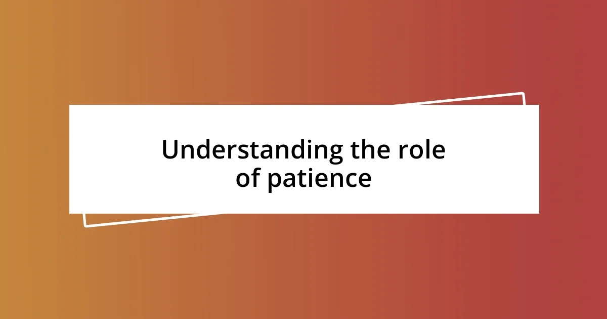 Understanding the role of patience