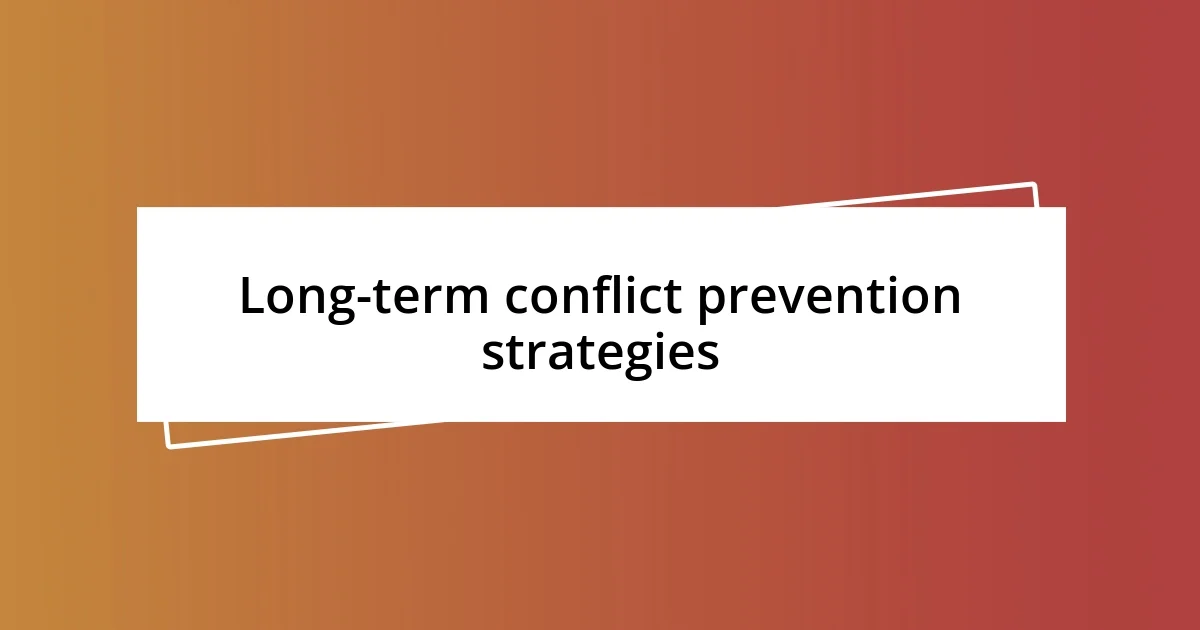 Long-term conflict prevention strategies